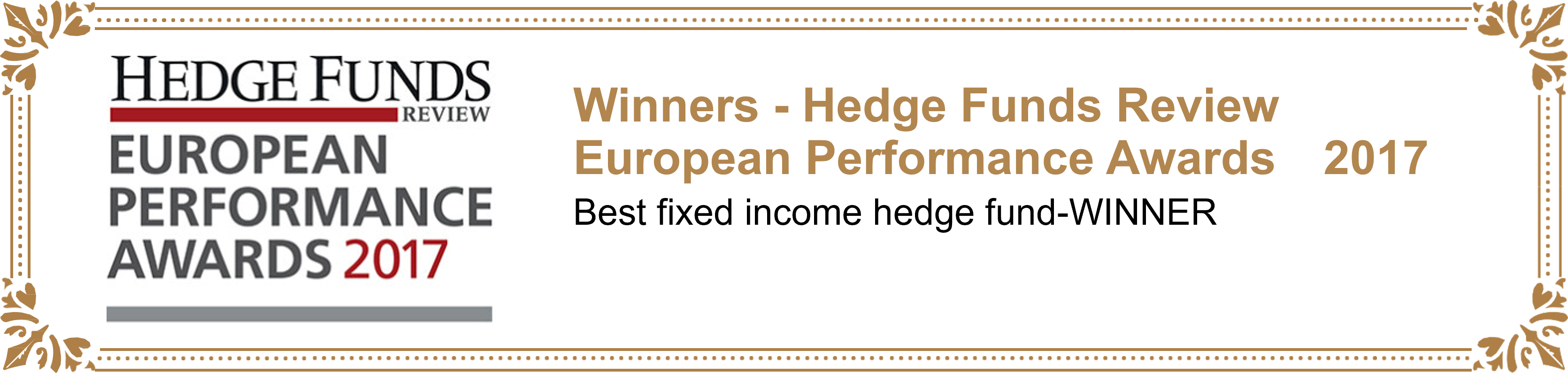 Winners - Hedge Funds Review European Performance Awards 2017：Best fixed income hedge fund-WINNER